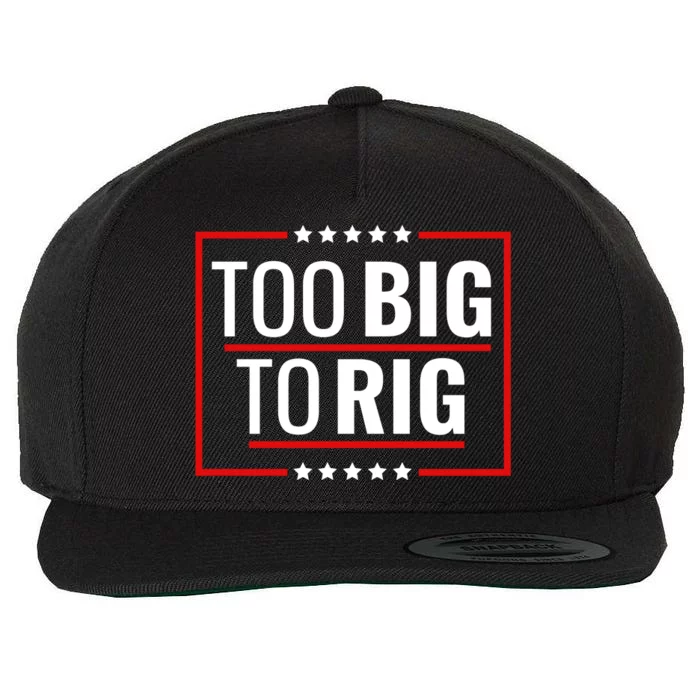 Trump 2024 Too Big To Rig Wool Snapback Cap