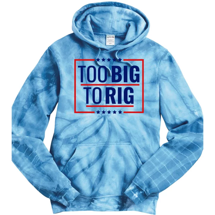 Trump 2024 Too Big To Rig Tie Dye Hoodie