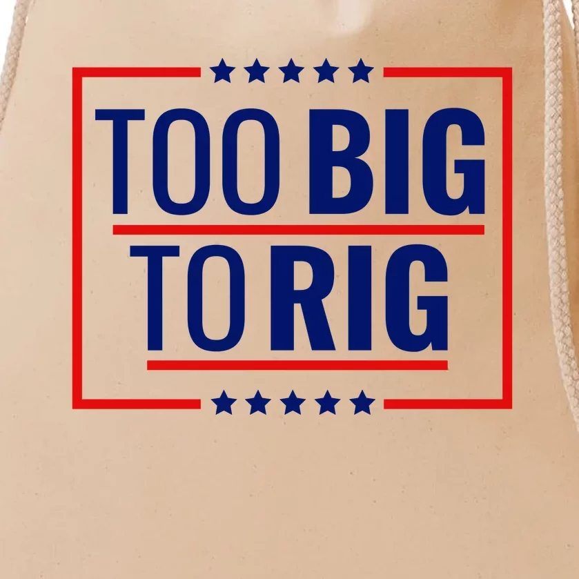 Trump 2024 Too Big To Rig Drawstring Bag