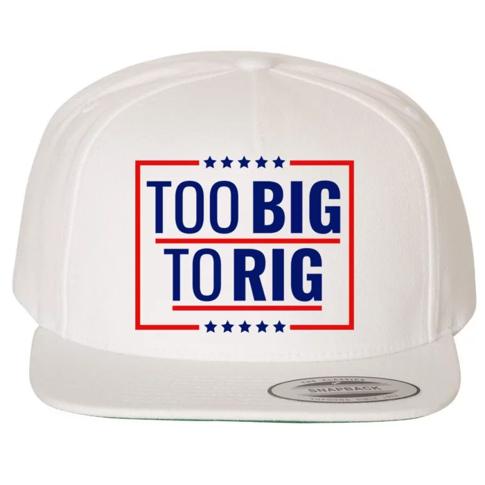 Trump 2024 Too Big To Rig Wool Snapback Cap