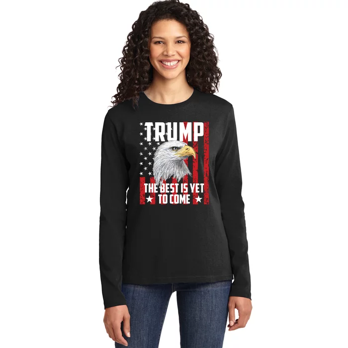 Trump 2024 The Best Is Yet To Come USA Flag Trump Eagle Ladies Long Sleeve Shirt