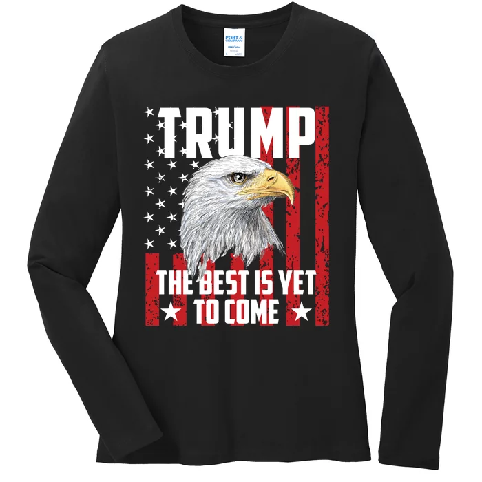 Trump 2024 The Best Is Yet To Come USA Flag Trump Eagle Ladies Long Sleeve Shirt