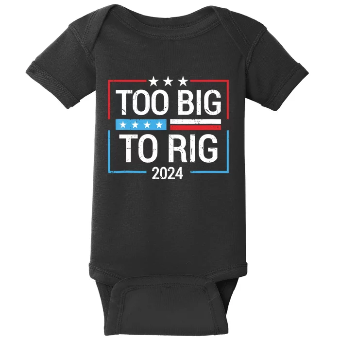 Trump 2024 Too Big To Rig Baby Bodysuit