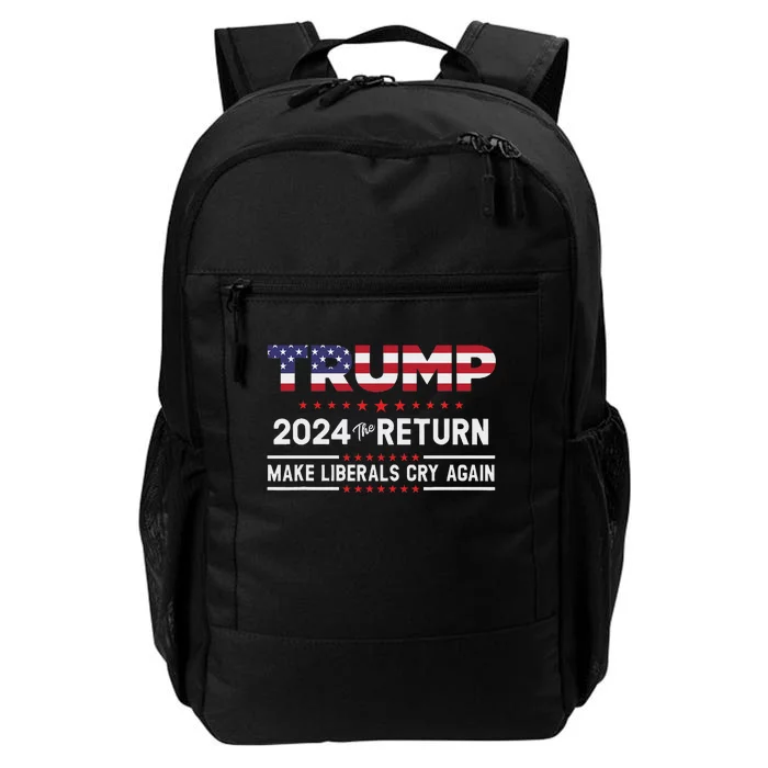 Trump 2024 The Return Make Liberals Cry Again Daily Commute Backpack