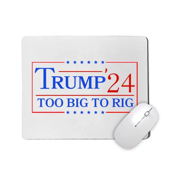 Trump 2024 Too Big To Rig Mousepad