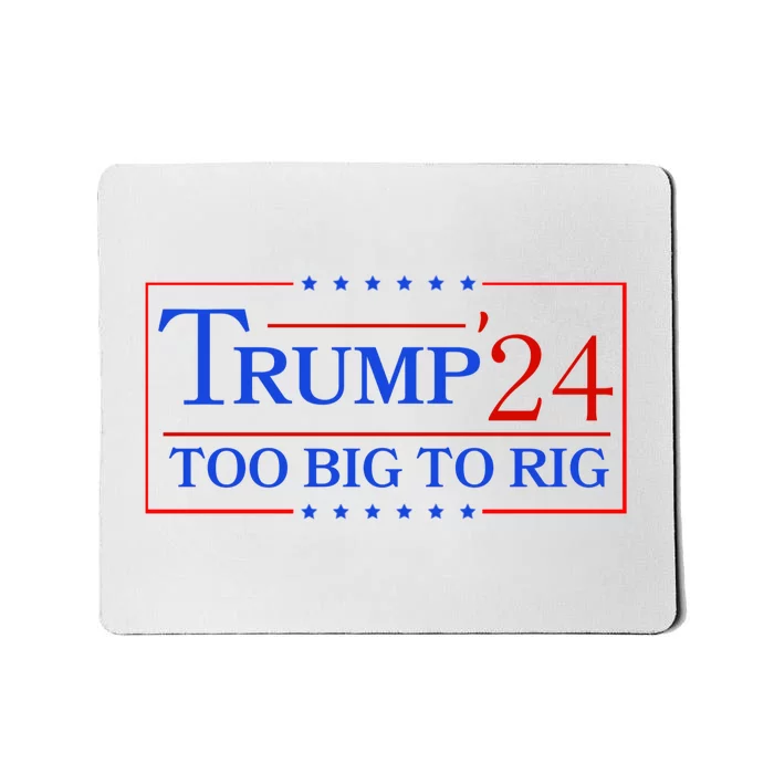 Trump 2024 Too Big To Rig Mousepad