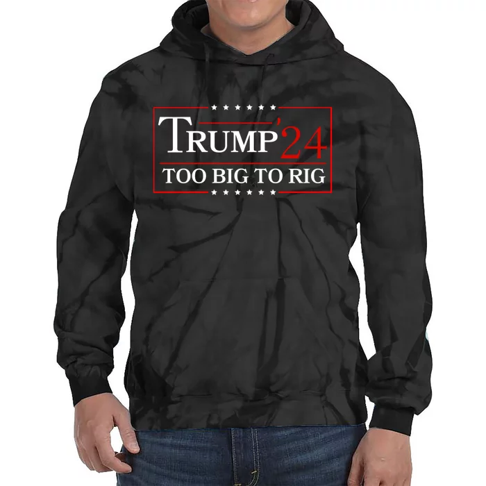 Trump 2024 Too Big To Rig Tie Dye Hoodie