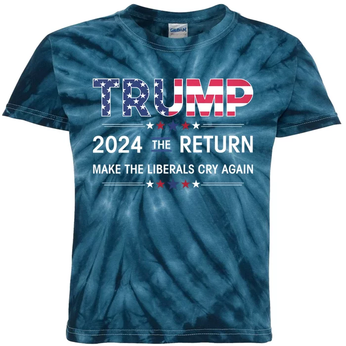 Trump 2024 The Return Make Liberals Cry Again Election Gift Kids Tie-Dye T-Shirt