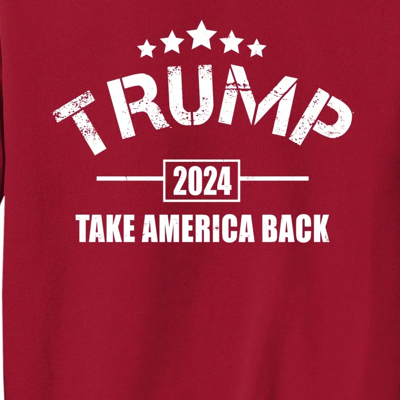 Trump 2024 Take America Back Election Tall Sweatshirt