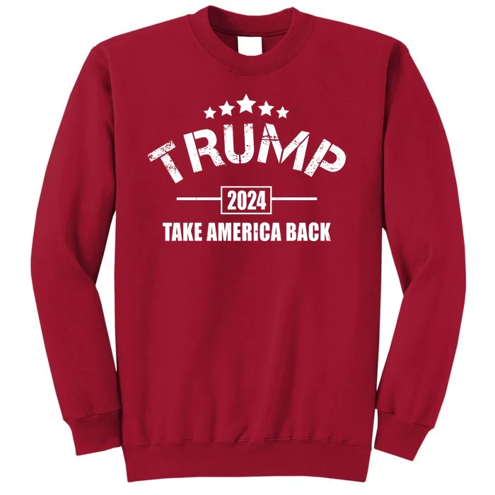 Trump 2024 Take America Back Election Tall Sweatshirt