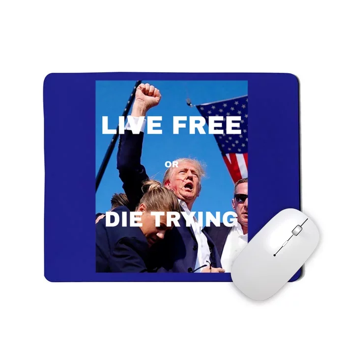 Trump 2024 Trump Live Free Or Die Trying Mousepad