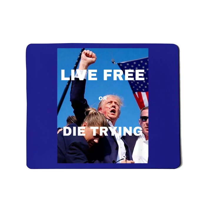 Trump 2024 Trump Live Free Or Die Trying Mousepad