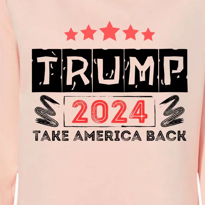 Trump 2024 Take America Back Slogan Womens California Wash Sweatshirt