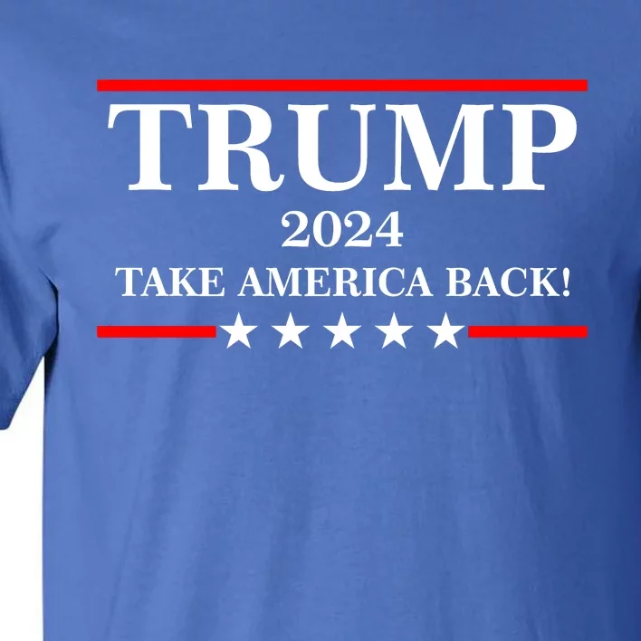 Trump 2024 Take America Back USA President Vote Tall T-Shirt