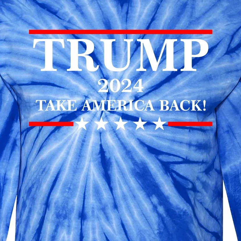 Trump 2024 Take America Back USA President Vote Tie-Dye Long Sleeve Shirt