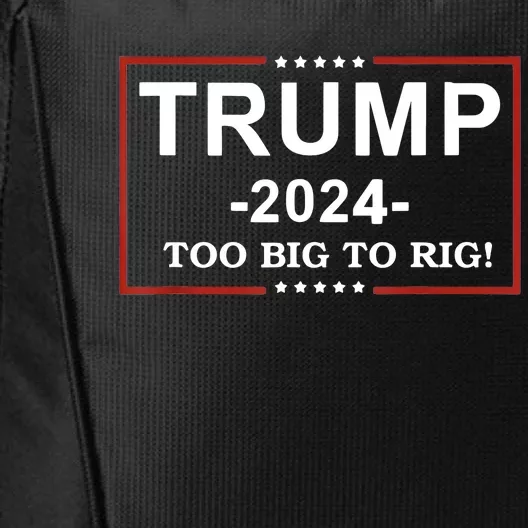 Trump 2024 Too Big To Rig Funny Trump Quote City Backpack