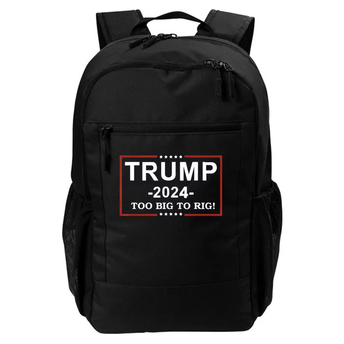 Trump 2024 Too Big To Rig Funny Trump Quote Daily Commute Backpack