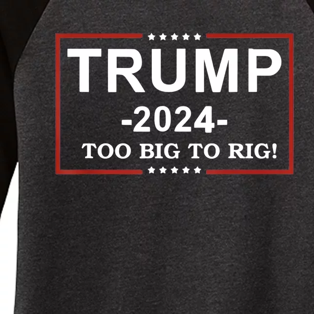 Trump 2024 Too Big To Rig Funny Trump Quote Women's Tri-Blend 3/4-Sleeve Raglan Shirt