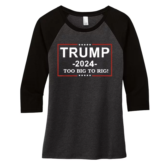 Trump 2024 Too Big To Rig Funny Trump Quote Women's Tri-Blend 3/4-Sleeve Raglan Shirt