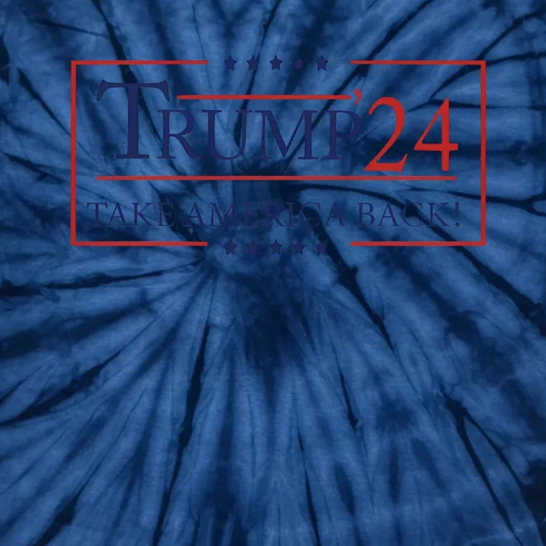 Trump 24 Take America Back Donald Trump President Patriotic Tie-Dye T-Shirt