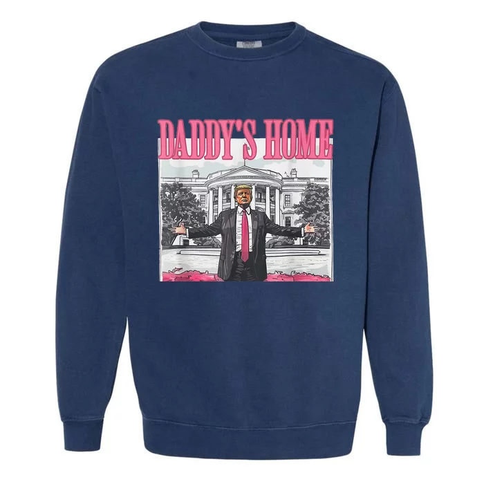 Trump 2024 Take America Back Daddy's Home Trump Pink 2024 Garment-Dyed Sweatshirt