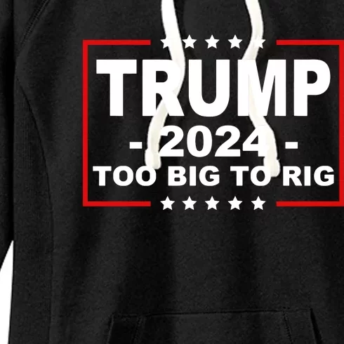 Trump 2024 Too Big To Rig Women's Fleece Hoodie