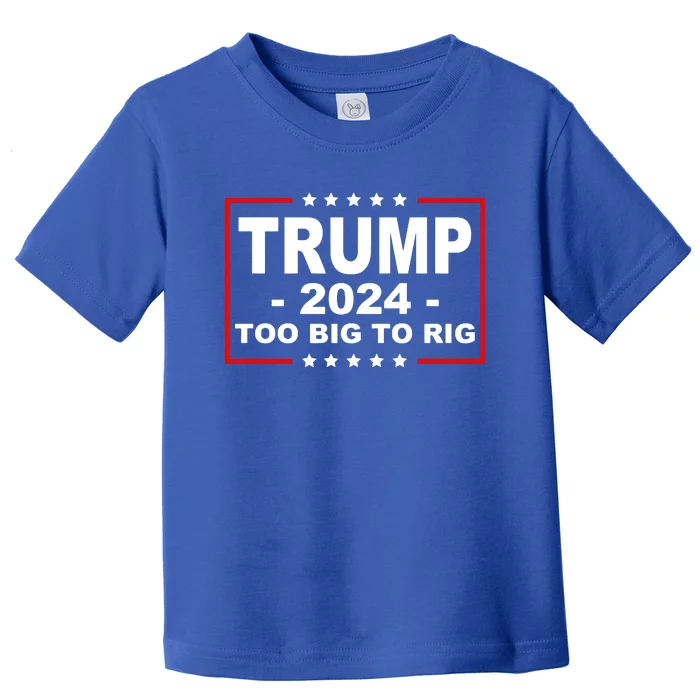 Trump 2024 Too Big To Rig Toddler T-Shirt