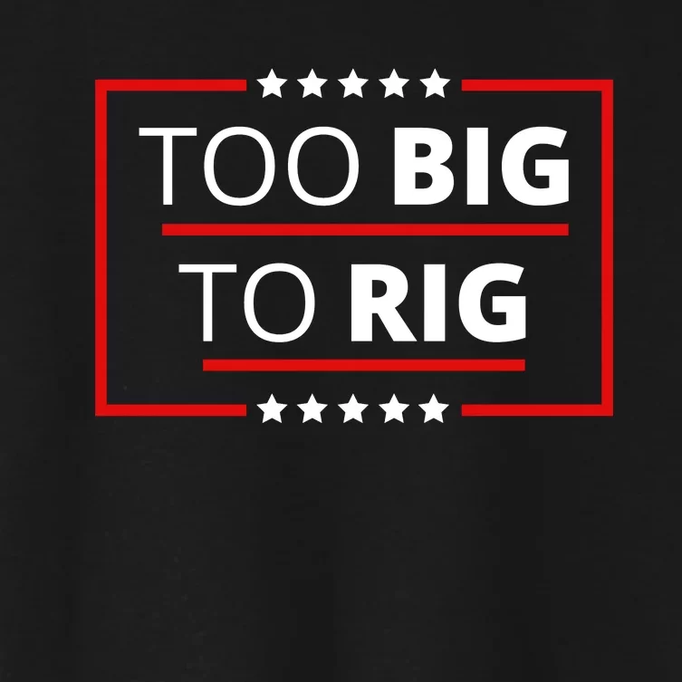 Trump 2024 Too Big To Rig Women's Crop Top Tee