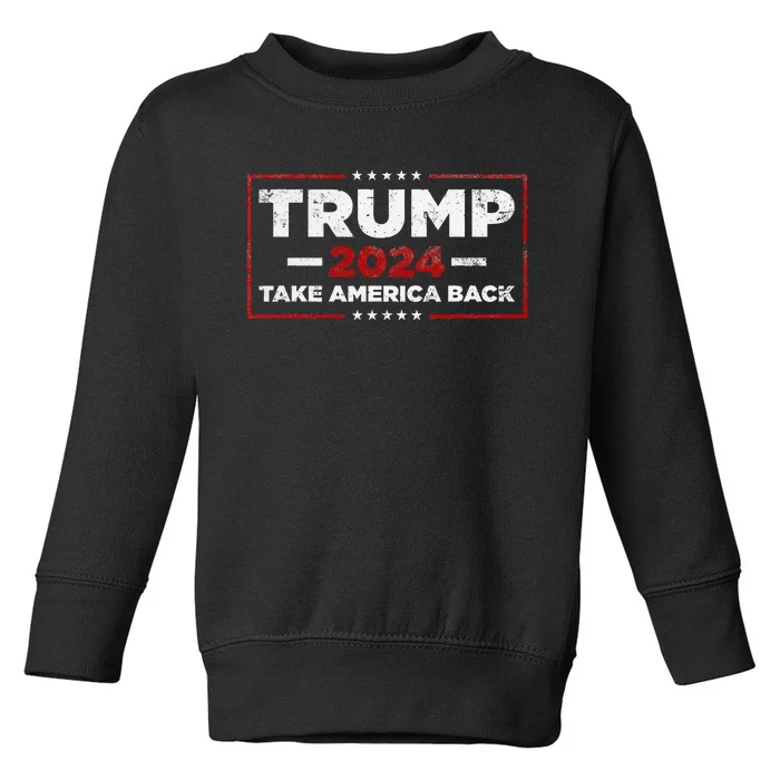 Trump 2024 Take America Back Us American Flag President Toddler Sweatshirt