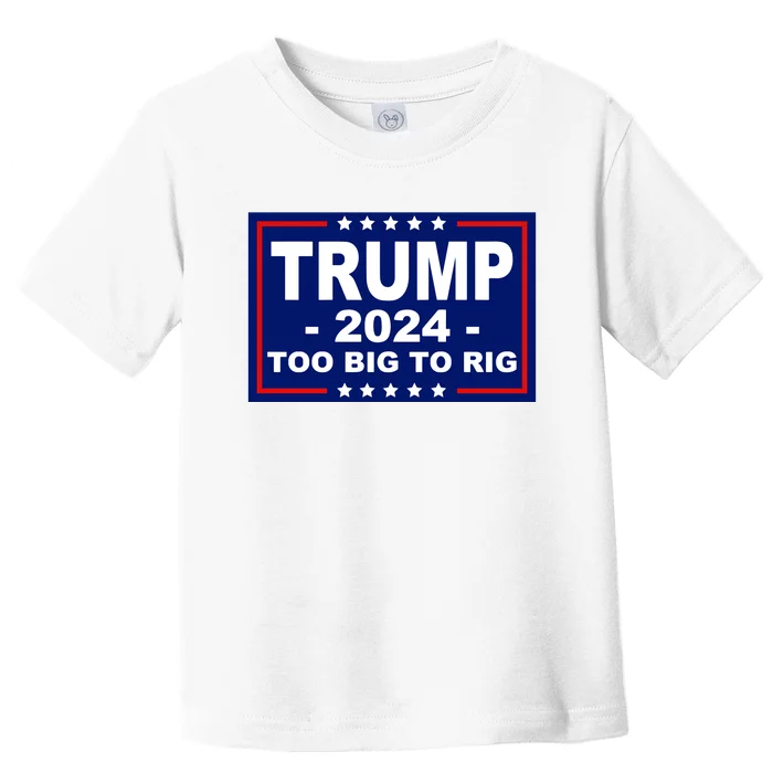 Trump 2024 Too Big To Rig Toddler T-Shirt