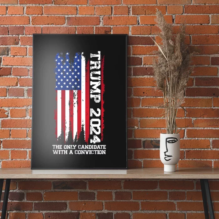 Trump 2024 The Only Candidate With A Conviction President Poster