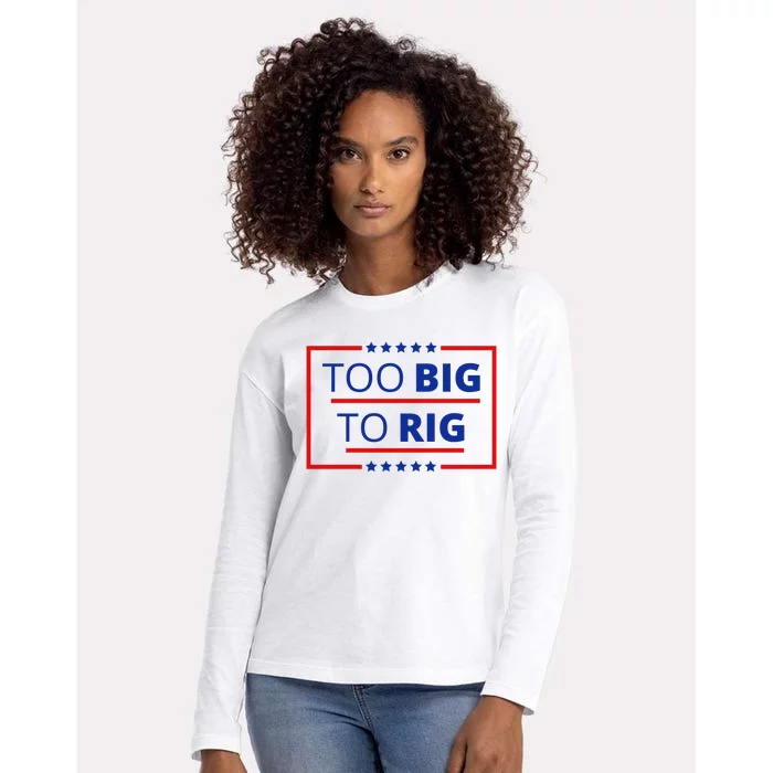 Trump 2024 Too Big To Rig Womens Cotton Relaxed Long Sleeve T-Shirt