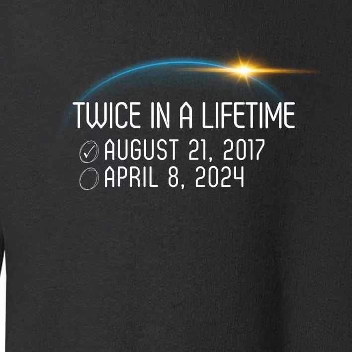 Totality 24 Twice In A Lifetime Total Solar Eclipse 2024 Toddler Sweatshirt