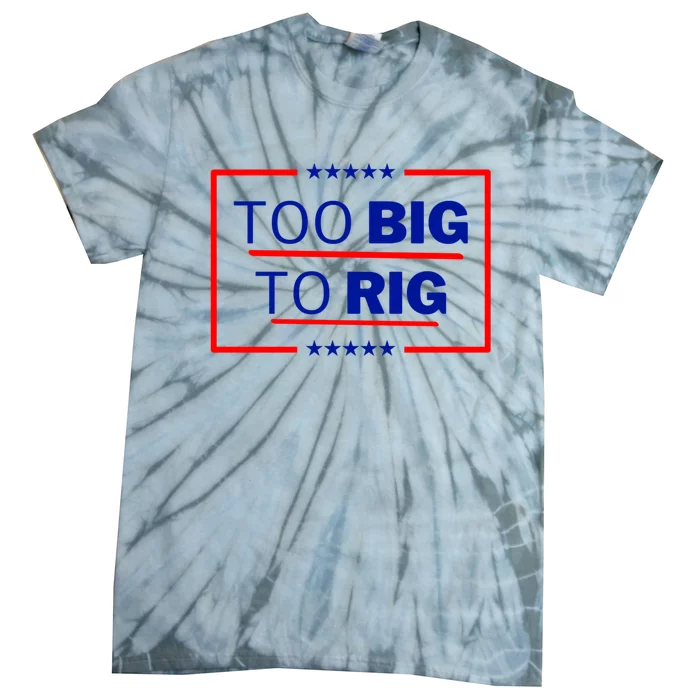 Trump 2024 Too Big To Rig Pro Trump 24 Conservative Election Tie-Dye T-Shirt