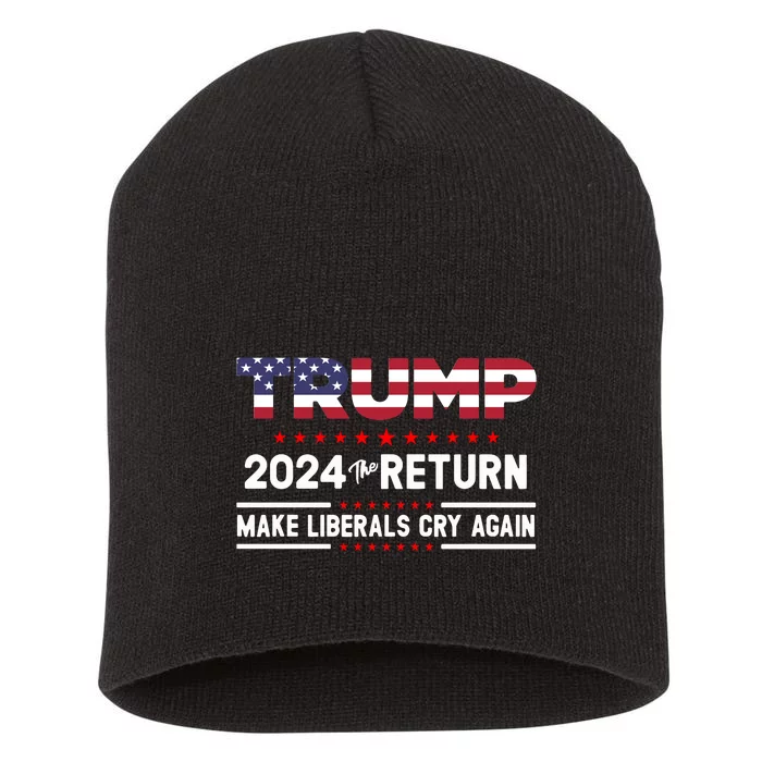 Trump 2024 The Return Make Liberals Cry Again Short Acrylic Beanie