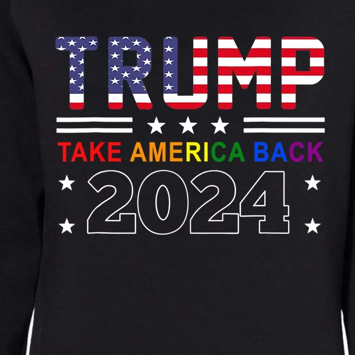 Trump 2024 Take America Back Rainbow Flag Gay Pride LGBT Womens California Wash Sweatshirt