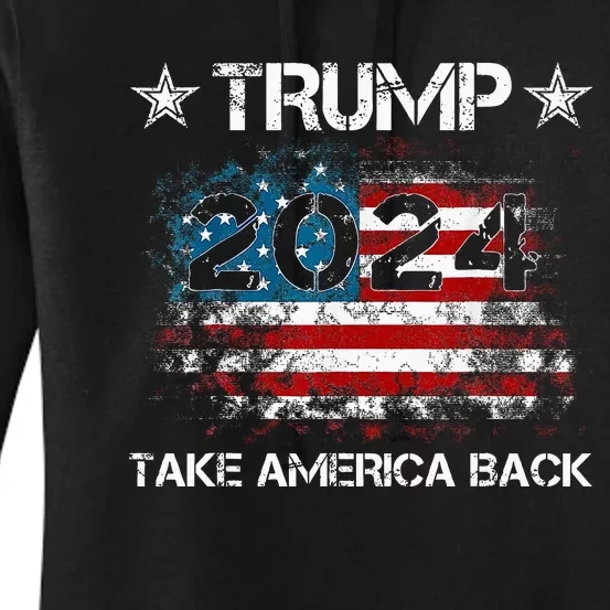 Trump 2024 Take America Back Donald Trump 2024 President Women's Pullover Hoodie