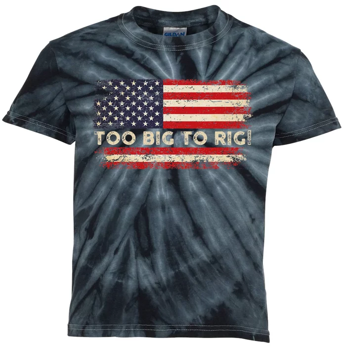 Trump 2024 Too Big To Rig Pro Trump Quote Kids Tie-Dye T-Shirt