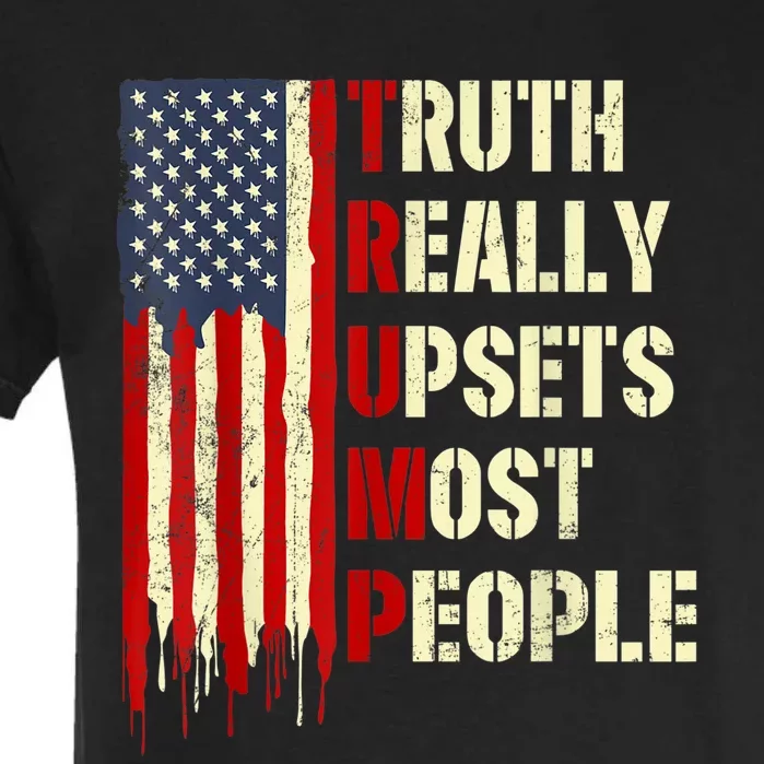 Trump 2024 Trump Truth Really Upset Most People America Flag Garment-Dyed Heavyweight T-Shirt