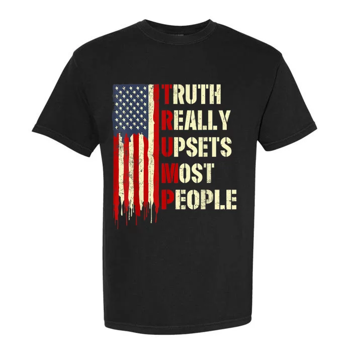 Trump 2024 Trump Truth Really Upset Most People America Flag Garment-Dyed Heavyweight T-Shirt