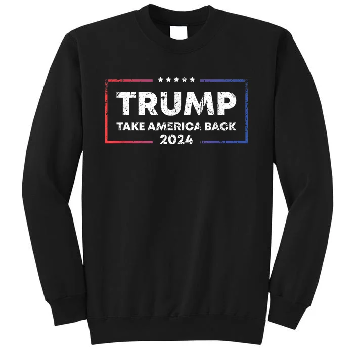 Trump 2024 Take America Back 2024 Patriotic Political Gifts Sweatshirt