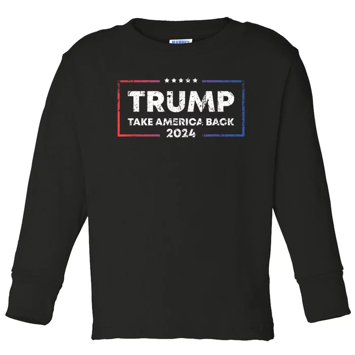 Trump 2024 Take America Back 2024 Patriotic Political Gifts Toddler Long Sleeve Shirt