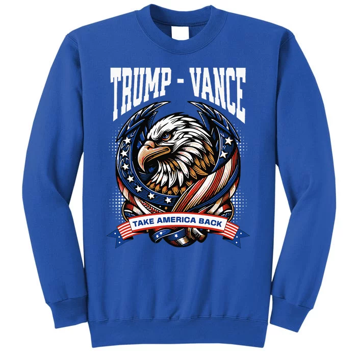 Trump 2024 Trump Vance Take America Back Tall Sweatshirt