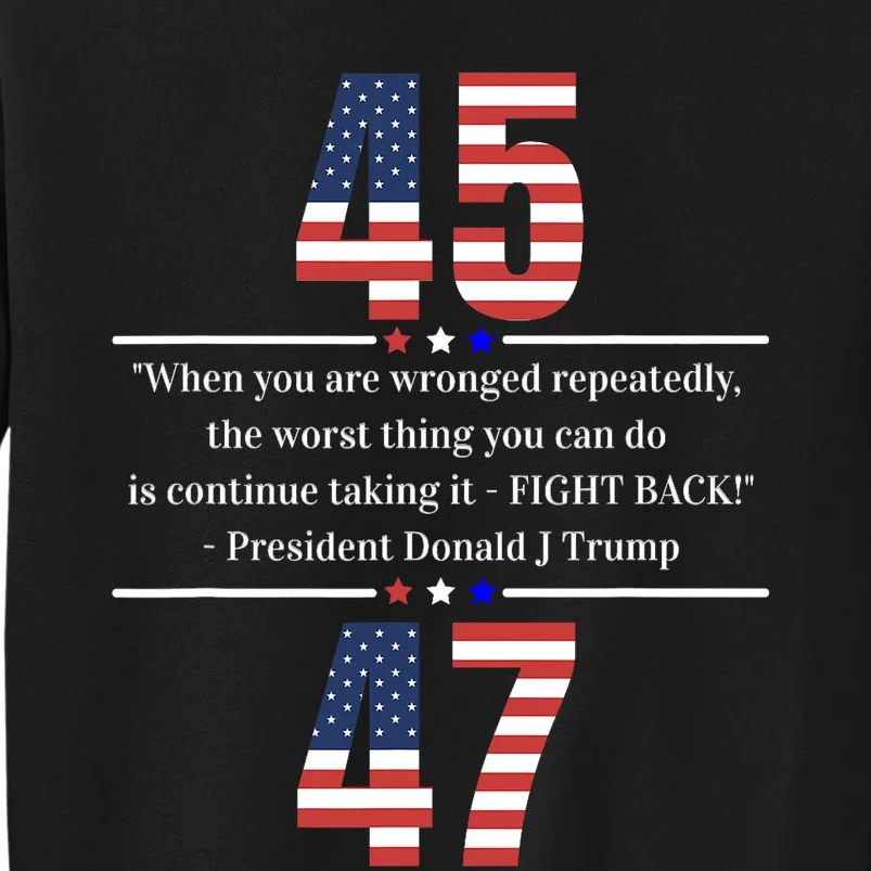 Trump 2024 Take America Back Fight Back 45 47 Tall Sweatshirt