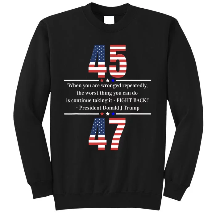 Trump 2024 Take America Back Fight Back 45 47 Tall Sweatshirt