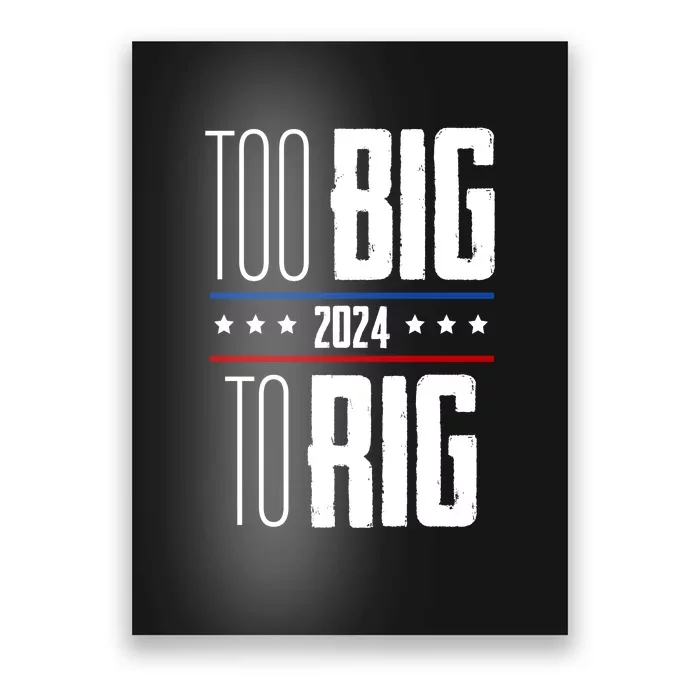 Trump 2024 Too Big To Rig Poster