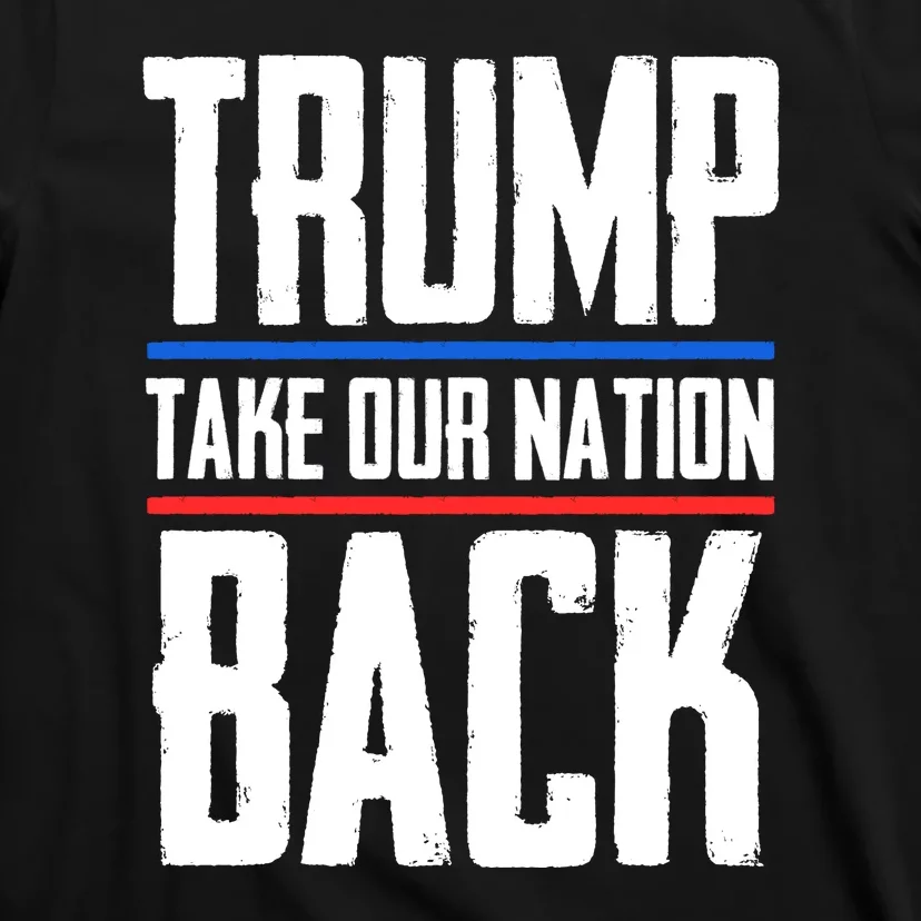 Trump 2024 Take Our Nation Back T-Shirt