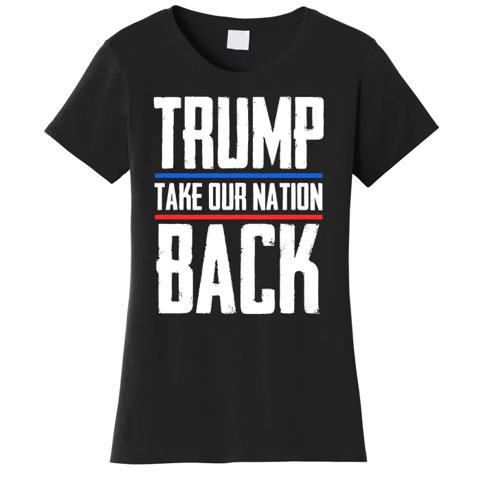 Trump 2024 Take Our Nation Back Women's T-Shirt