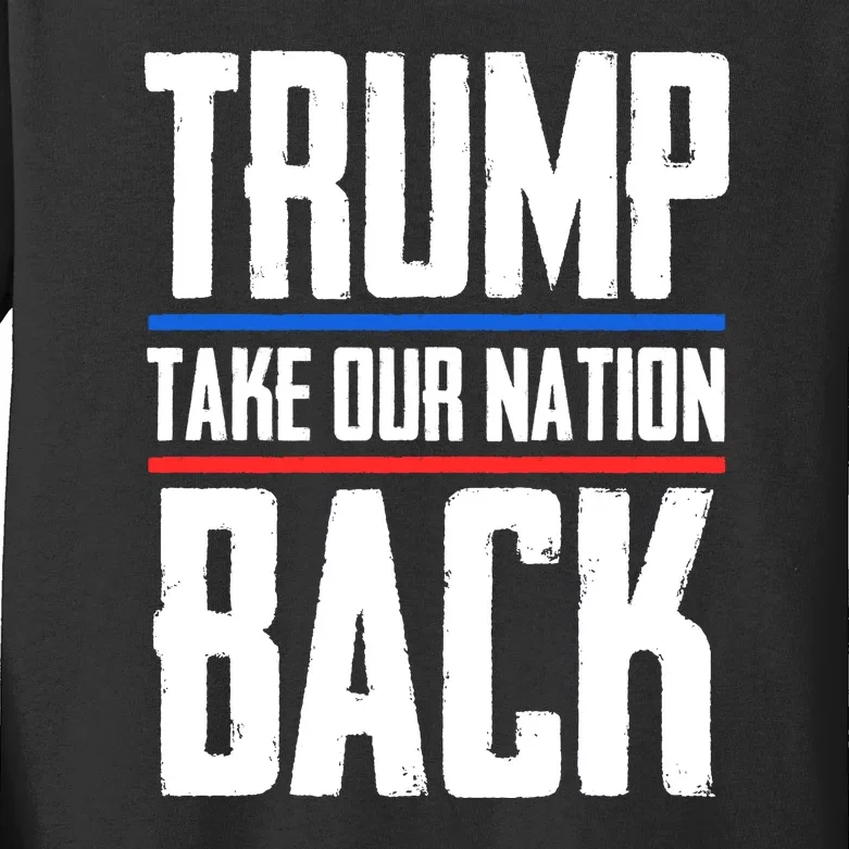 Trump 2024 Take Our Nation Back Kids Long Sleeve Shirt