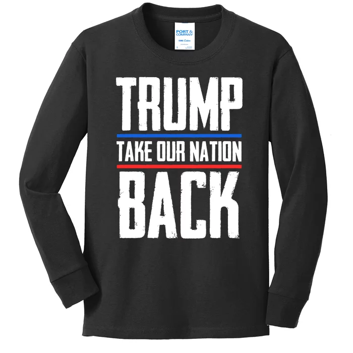 Trump 2024 Take Our Nation Back Kids Long Sleeve Shirt